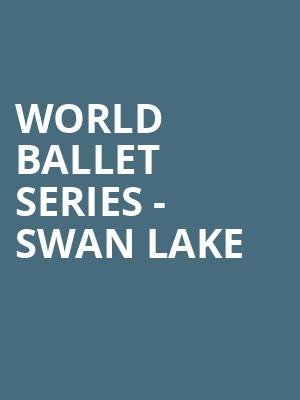 World Ballet Series Swan Lake, The Lerner Theatre, South Bend