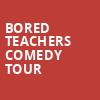 Bored Teachers Comedy Tour, Morris Performing Arts Center, South Bend
