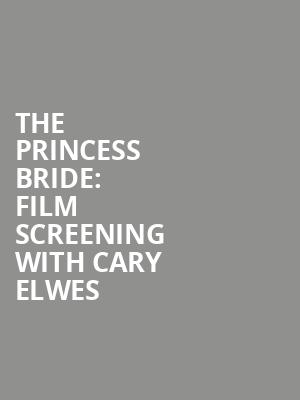 The Princess Bride Film Screening with Cary Elwes, Morris Performing Arts Center, South Bend
