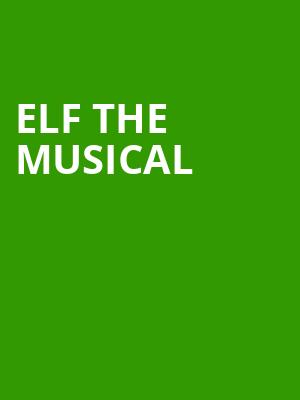 Elf the Musical, The Lerner Theatre, South Bend