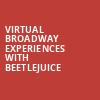 Virtual Broadway Experiences with BEETLEJUICE, Virtual Experiences for South Bend, South Bend