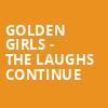 Golden Girls The Laughs Continue, Morris Performing Arts Center, South Bend